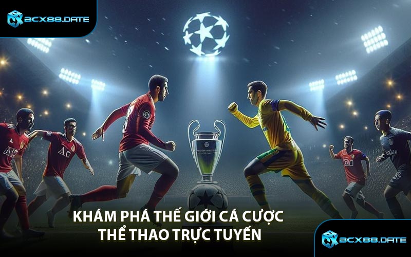 Khám Phá Thế Giới Cá Cược Thể Thao Trực Tuyến